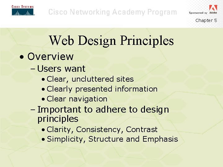 Chapter 5 Web Design Principles • Overview – Users want • Clear, uncluttered sites Chapter 5 Web Design Principles • Overview – Users want • Clear, uncluttered sites