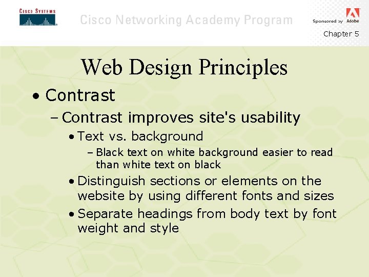 Chapter 5 Web Design Principles • Contrast – Contrast improves site's usability • Text Chapter 5 Web Design Principles • Contrast – Contrast improves site's usability • Text