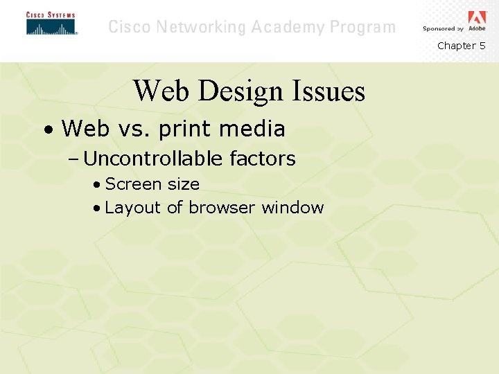 Chapter 5 Web Design Issues • Web vs. print media – Uncontrollable factors • Chapter 5 Web Design Issues • Web vs. print media – Uncontrollable factors •