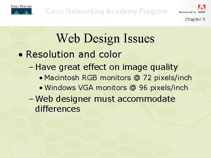 Chapter 5 Web Design Issues • Resolution and color – Have great effect on Chapter 5 Web Design Issues • Resolution and color – Have great effect on