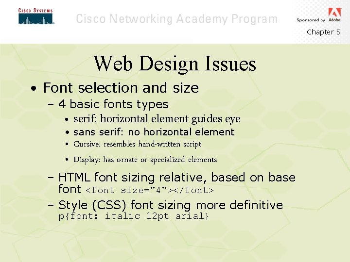 Chapter 5 Web Design Issues • Font selection and size – 4 basic fonts Chapter 5 Web Design Issues • Font selection and size – 4 basic fonts