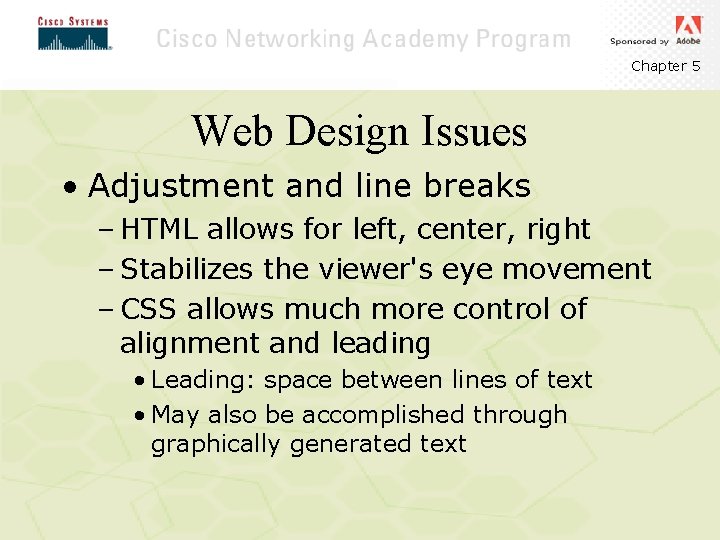Chapter 5 Web Design Issues • Adjustment and line breaks – HTML allows for Chapter 5 Web Design Issues • Adjustment and line breaks – HTML allows for