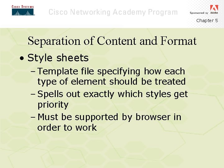 Chapter 5 Separation of Content and Format • Style sheets – Template file specifying Chapter 5 Separation of Content and Format • Style sheets – Template file specifying