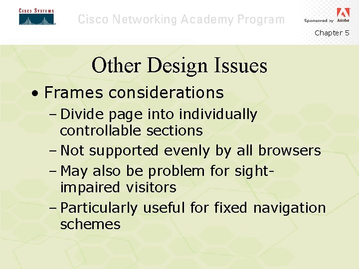 Chapter 5 Other Design Issues • Frames considerations – Divide page into individually controllable Chapter 5 Other Design Issues • Frames considerations – Divide page into individually controllable