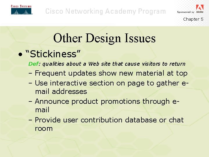Chapter 5 Other Design Issues • “Stickiness” Def: qualities about a Web site that Chapter 5 Other Design Issues • “Stickiness” Def: qualities about a Web site that