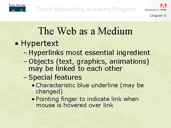 Chapter 5 The Web as a Medium • Hypertext – Hyperlinks most essential ingredient Chapter 5 The Web as a Medium • Hypertext – Hyperlinks most essential ingredient