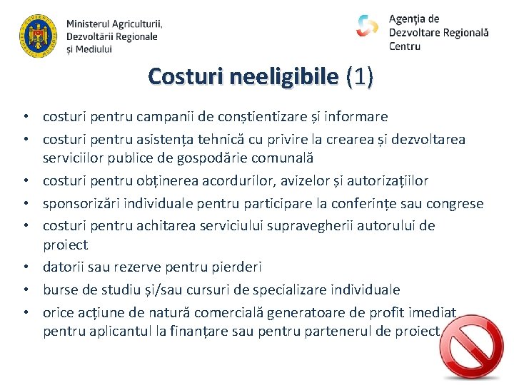 Costuri neeligibile (1) • costuri pentru campanii de conștientizare și informare • costuri pentru