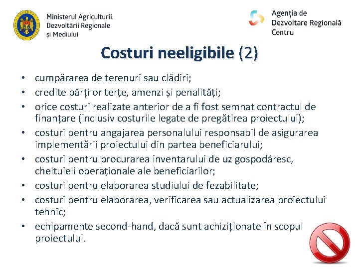 Costuri neeligibile (2) • cumpărarea de terenuri sau clădiri; • credite părților terțe, amenzi