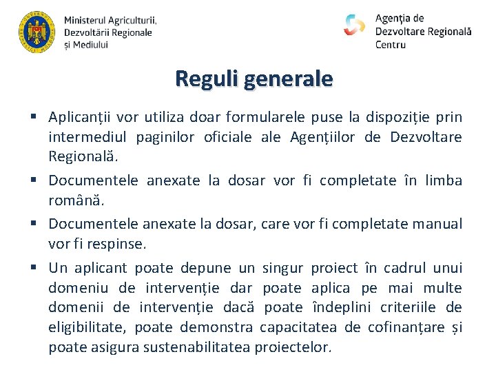 Reguli generale § Aplicanții vor utiliza doar formularele puse la dispoziție prin intermediul paginilor