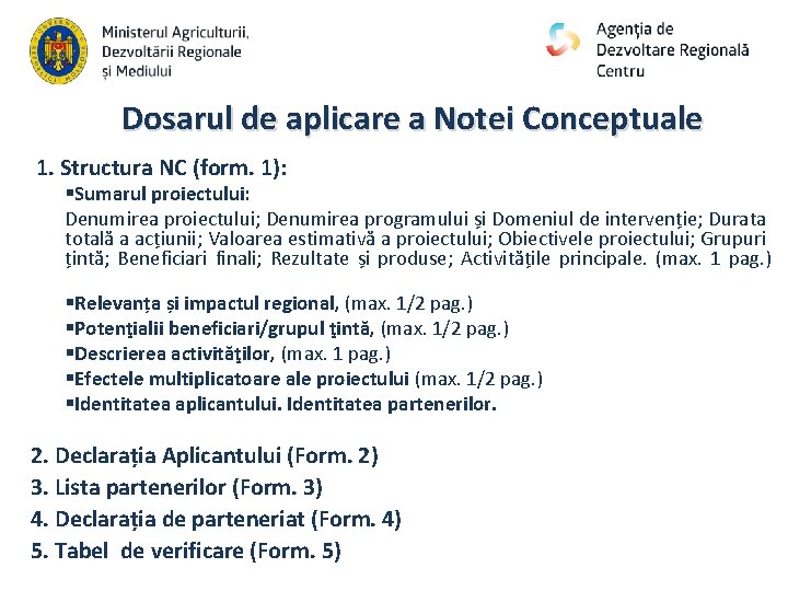 Dosarul de aplicare a Notei Conceptuale 1. Structura NC (form. 1): §Sumarul proiectului: Denumirea