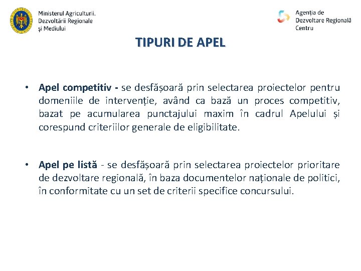 TIPURI DE APEL • Apel competitiv - se desfășoară prin selectarea proiectelor pentru domeniile