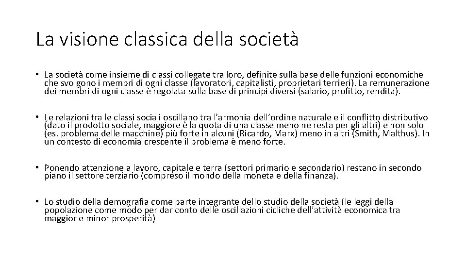 La visione classica della società • La società come insieme di classi collegate tra