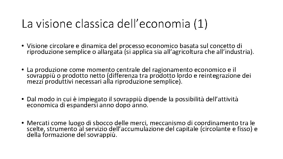 La visione classica dell’economia (1) • Visione circolare e dinamica del processo economico basata