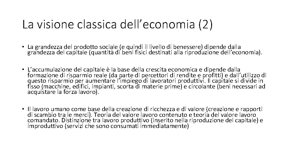 La visione classica dell’economia (2) • La grandezza del prodotto sociale (e quindi il