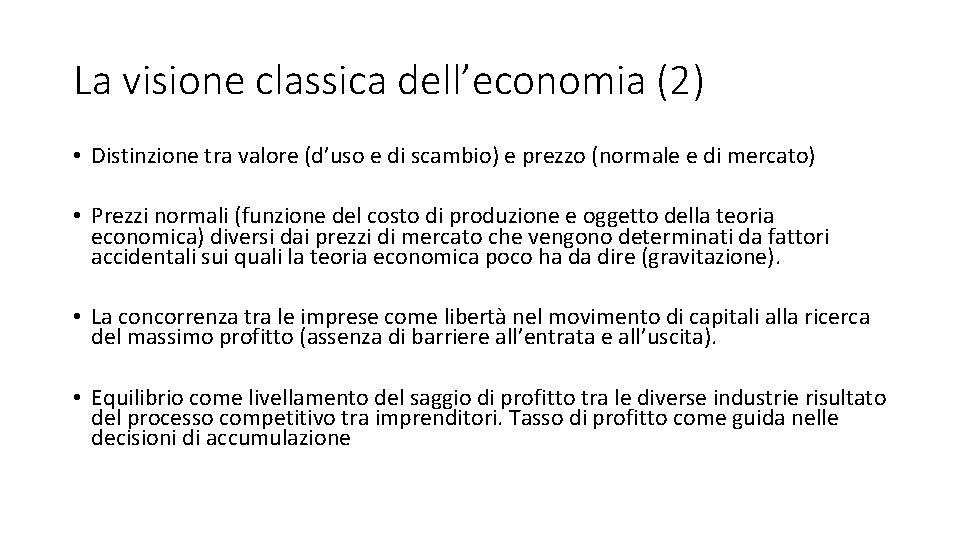 La visione classica dell’economia (2) • Distinzione tra valore (d’uso e di scambio) e