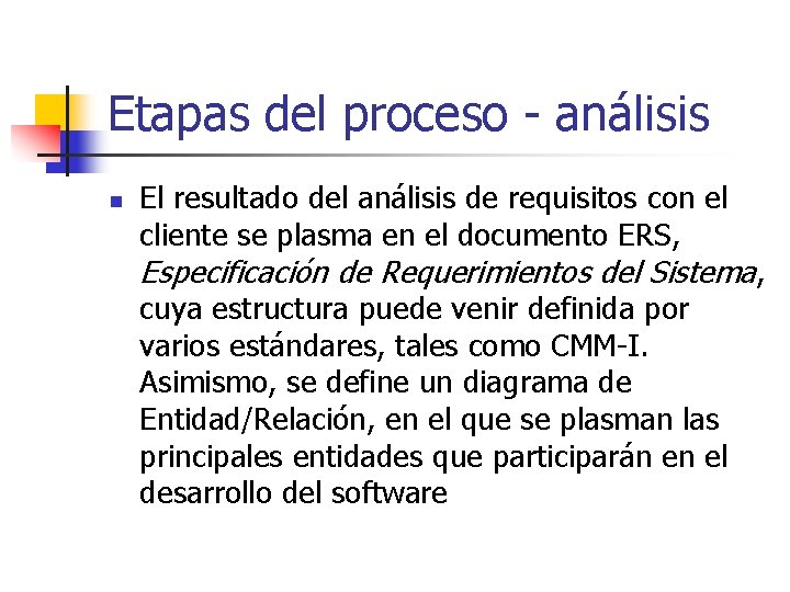 Etapas del proceso - análisis n El resultado del análisis de requisitos con el