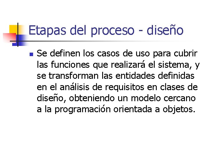 Etapas del proceso - diseño n Se definen los casos de uso para cubrir