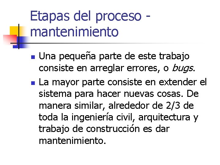 Etapas del proceso mantenimiento n n Una pequeña parte de este trabajo consiste en