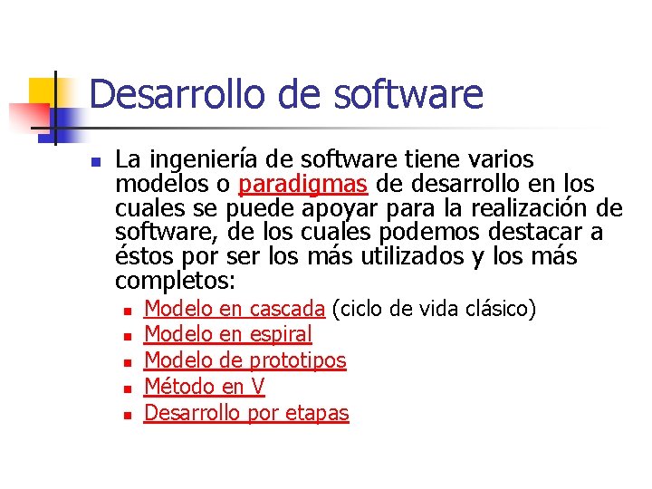 Desarrollo de software n La ingeniería de software tiene varios modelos o paradigmas de