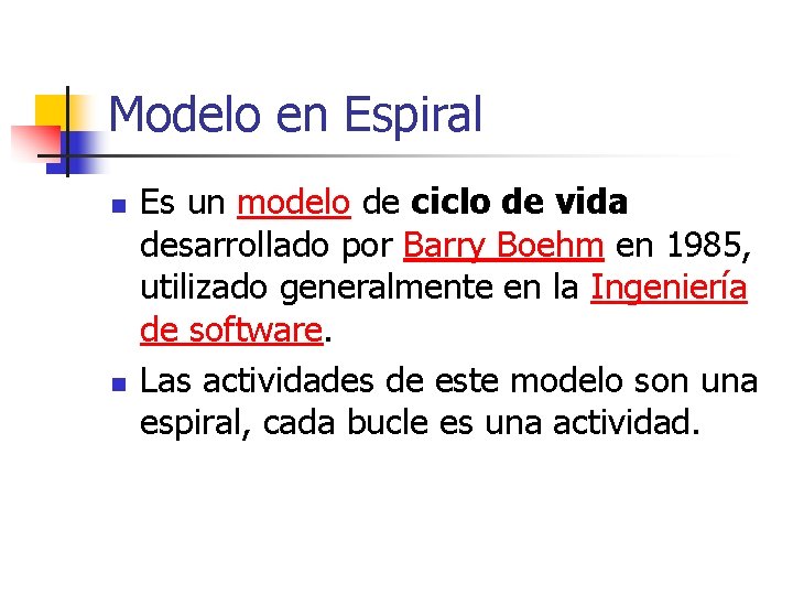 Modelo en Espiral n n Es un modelo de ciclo de vida desarrollado por