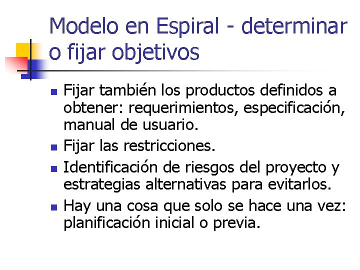 Modelo en Espiral - determinar o fijar objetivos n n Fijar también los productos