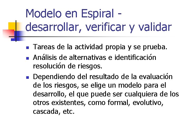 Modelo en Espiral desarrollar, verificar y validar n n n Tareas de la actividad