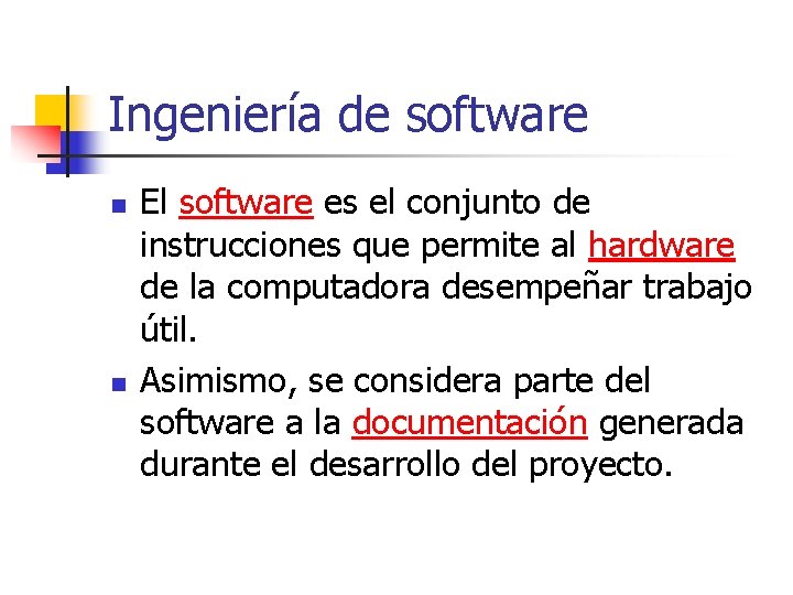 Ingeniería de software n n El software es el conjunto de instrucciones que permite
