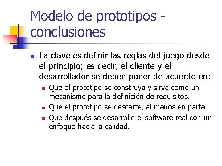 Modelo de prototipos conclusiones n La clave es definir las reglas del juego desde