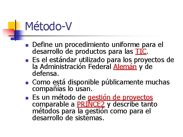 Método-V n n Define un procedimiento uniforme para el desarrollo de productos para las