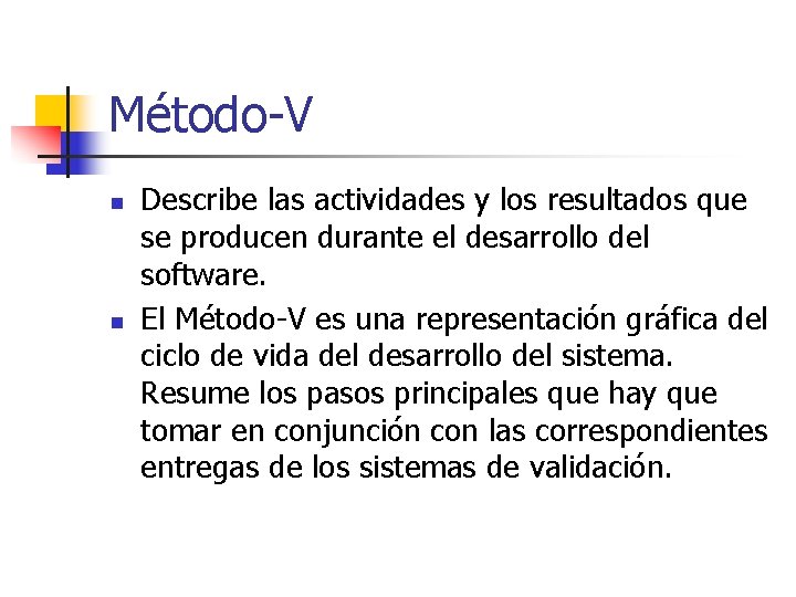 Método-V n n Describe las actividades y los resultados que se producen durante el