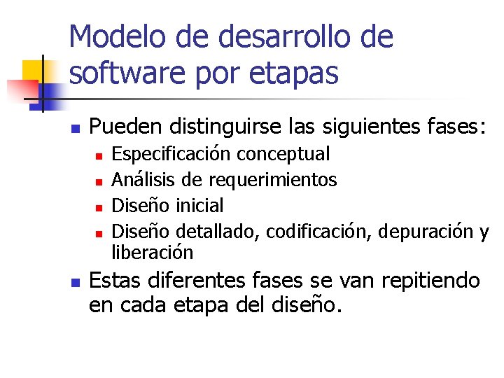Modelo de desarrollo de software por etapas n Pueden distinguirse las siguientes fases: n