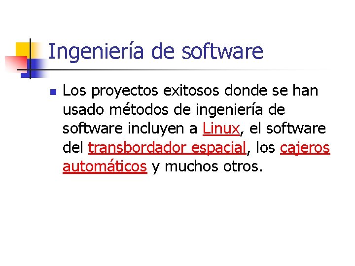 Ingeniería de software n Los proyectos exitosos donde se han usado métodos de ingeniería