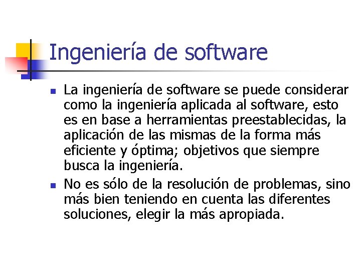 Ingeniería de software n n La ingeniería de software se puede considerar como la