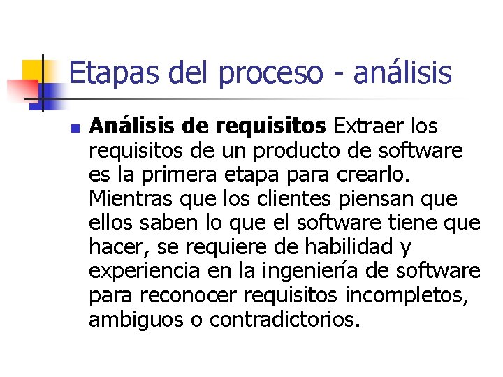 Etapas del proceso - análisis n Análisis de requisitos Extraer los requisitos de un