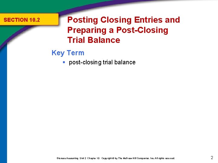 SECTION 10. 2 Posting Closing Entries and Preparing a Post-Closing Trial Balance Key Term