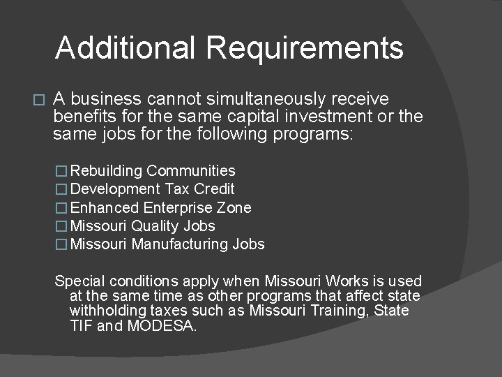 Additional Requirements � A business cannot simultaneously receive benefits for the same capital investment