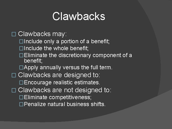 Clawbacks � Clawbacks may: �Include only a portion of a benefit; �Include the whole
