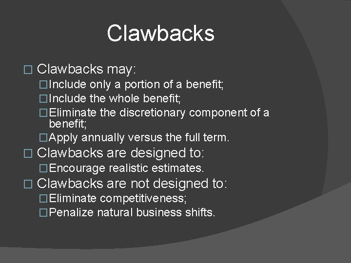 Clawbacks � Clawbacks may: �Include only a portion of a benefit; �Include the whole