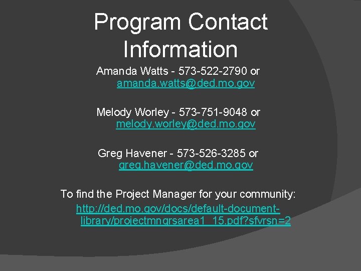 Program Contact Information Amanda Watts - 573 -522 -2790 or amanda. watts@ded. mo. gov