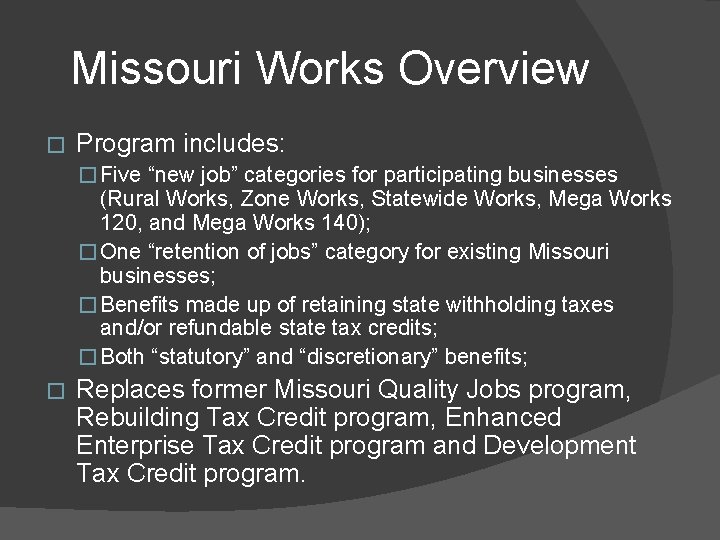 Missouri Works Overview � Program includes: � Five “new job” categories for participating businesses