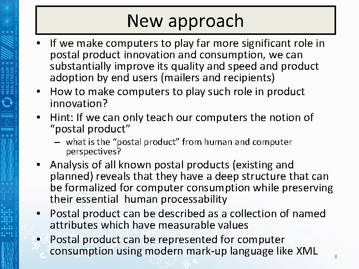 New approach • If we make computers to play far more significant role in