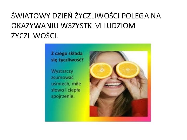 ŚWIATOWY DZIEŃ ŻYCZLIWOŚCI POLEGA NA OKAZYWANIU WSZYSTKIM LUDZIOM ŻYCZLIWOŚCI. 