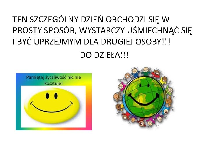 TEN SZCZEGÓLNY DZIEŃ OBCHODZI SIĘ W PROSTY SPOSÓB, WYSTARCZY UŚMIECHNĄĆ SIĘ I BYĆ UPRZEJMYM