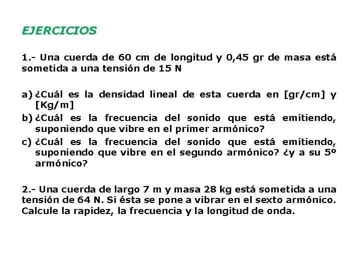 EJERCICIOS 1. - Una cuerda de 60 cm de longitud y 0, 45 gr