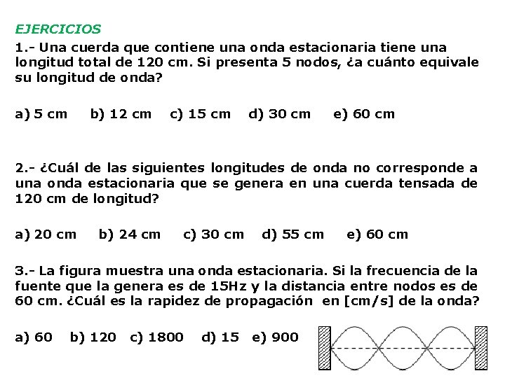 EJERCICIOS 1. - Una cuerda que contiene una onda estacionaria tiene una longitud total