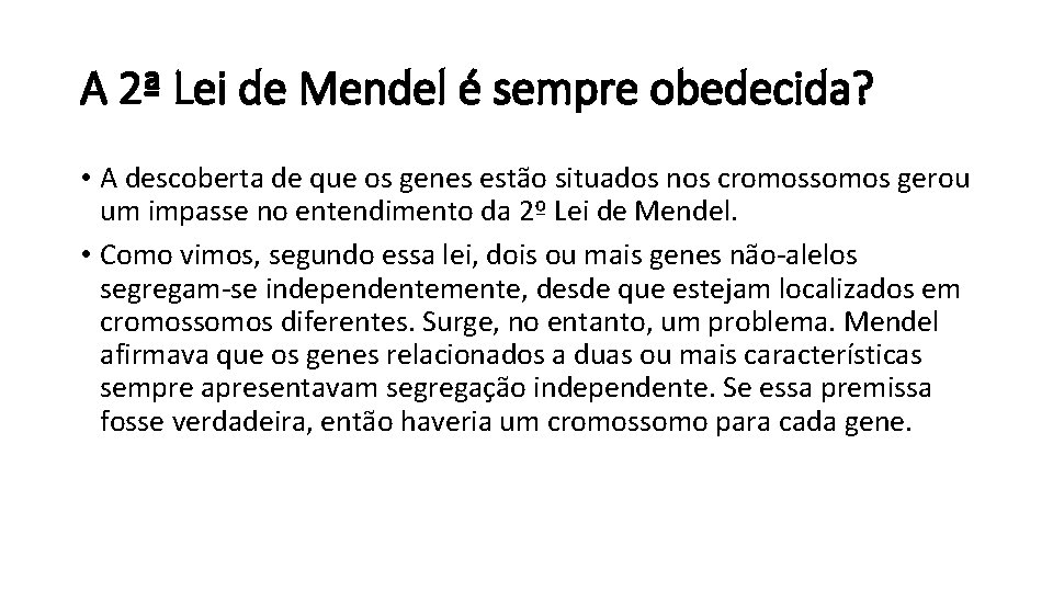 A 2ª Lei de Mendel é sempre obedecida? • A descoberta de que os