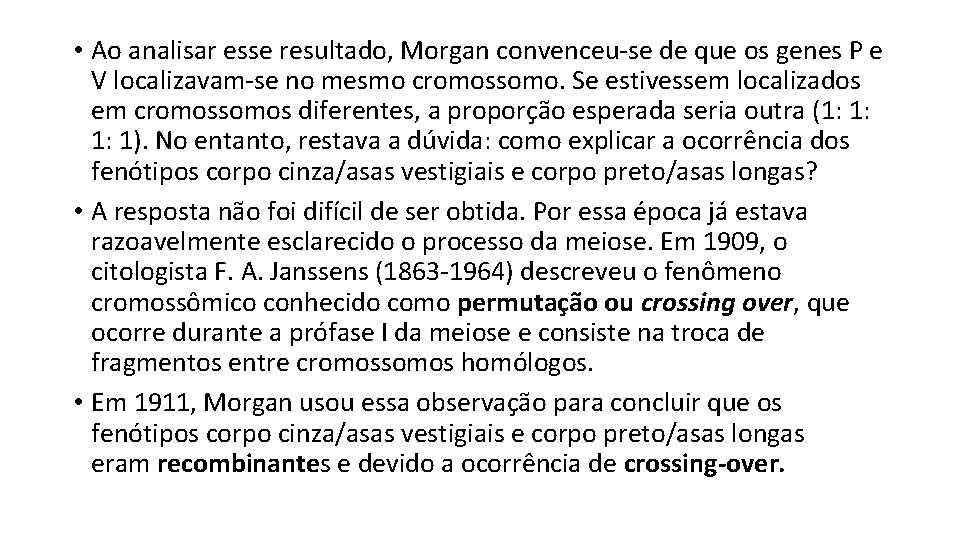 • Ao analisar esse resultado, Morgan convenceu-se de que os genes P e