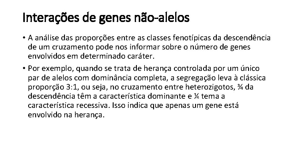 Interações de genes não-alelos • A análise das proporções entre as classes fenotípicas da