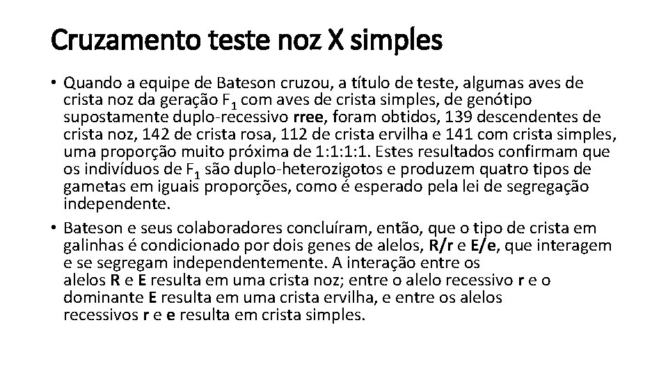 Cruzamento teste noz X simples • Quando a equipe de Bateson cruzou, a título