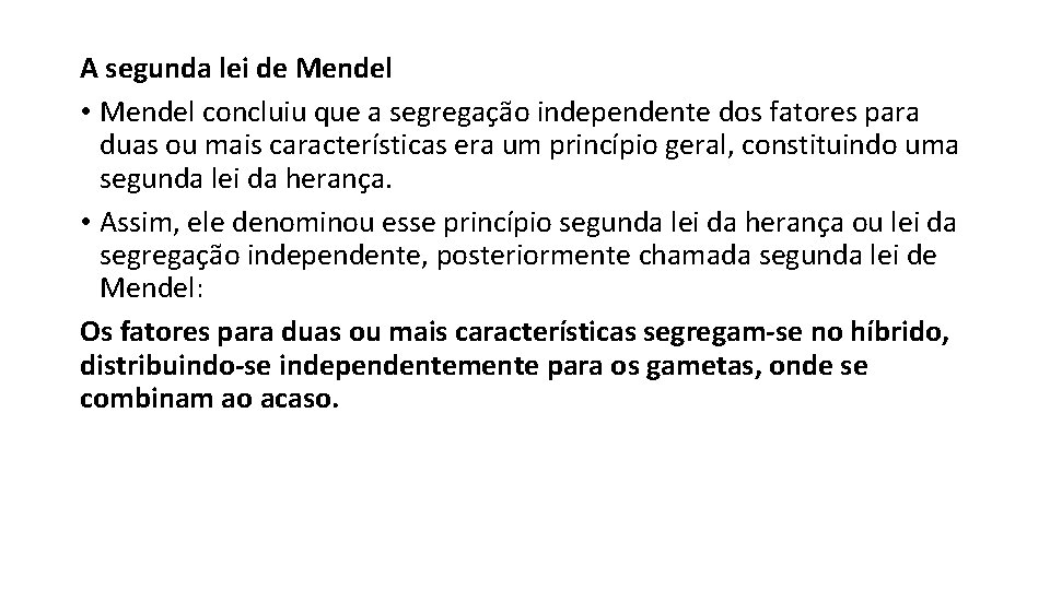 A segunda lei de Mendel • Mendel concluiu que a segregação independente dos fatores